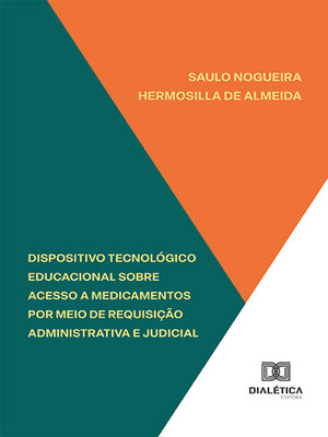 cover image of Dispositivo tecnológico educacional sobre acesso a medicamentos por meio de requisição administrativa e judicial